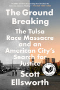 The Ground Breaking: The Tulsa Race Massacre and an American City's Search for Justice - Paperback