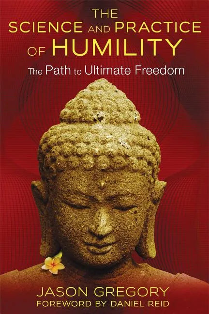 The Science and Practice of Humility: The Path to Ultimate Freedom - Paperback