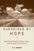 Surprised by Hope: Rethinking Heaven, the Resurrection, and the Mission of the Church - Hardcover