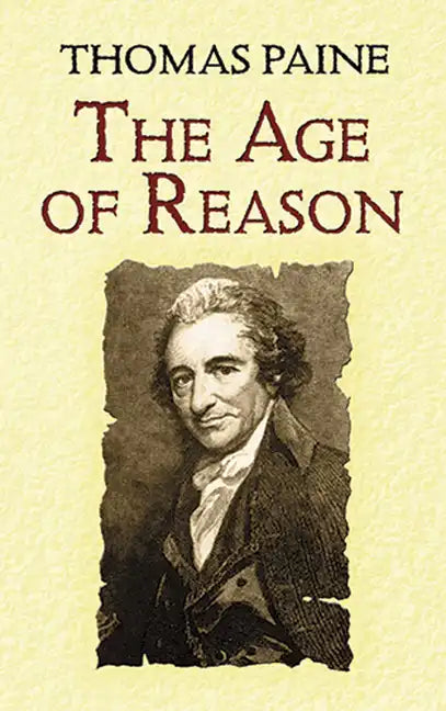 The Age of Reason: Being an Investigation of True and Fabulous Theology - Paperback