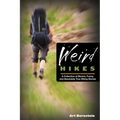 Weird Hikes: A Collection of Bizarre, Funny, and Absolutely True Hiking Stories - Paperback