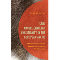 Sámi Nature-Centered Christianity in the European Arctic: Indigenous Theology beyond Hierarchical Worldmaking - Paperback