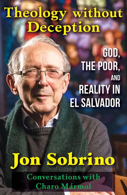 Theology Without Deception: God, the Poor, and Reality in El Salvador - Paperback