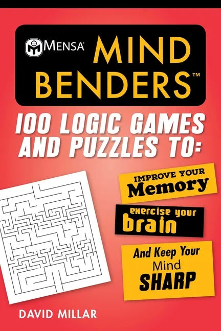 Mensa(r) Mind Benders: 100 Logic Games and Puzzles to Improve Your Memory, Exercise Your Brain, and Keep Your Mind Sharp - Paperback