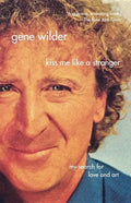 Kiss Me Like a Stranger: My Search for Love and Art - Paperback