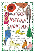A Very Russian Christmas: The Greatest Russian Holiday Stories of All Time - Hardcover