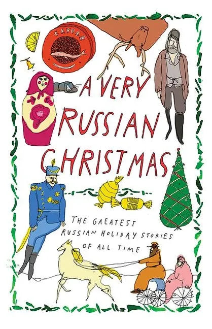 A Very Russian Christmas: The Greatest Russian Holiday Stories of All Time - Hardcover