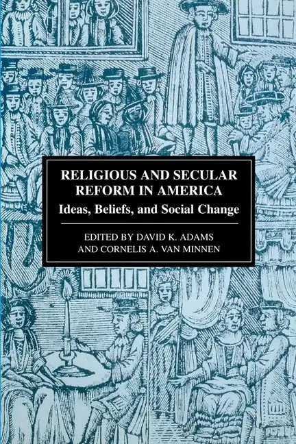 Religious and Secular Reform in America: Ideas, Beliefs and Social Change - Paperback