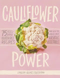Cauliflower Power: 75 Feel-Good, Gluten-Free Recipes Made with the World's Most Versatile Vegetable - Hardcover