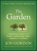 The Garden: A Spiritual Fable about Ways to Overcome Fear, Anxiety, and Stress - Hardcover