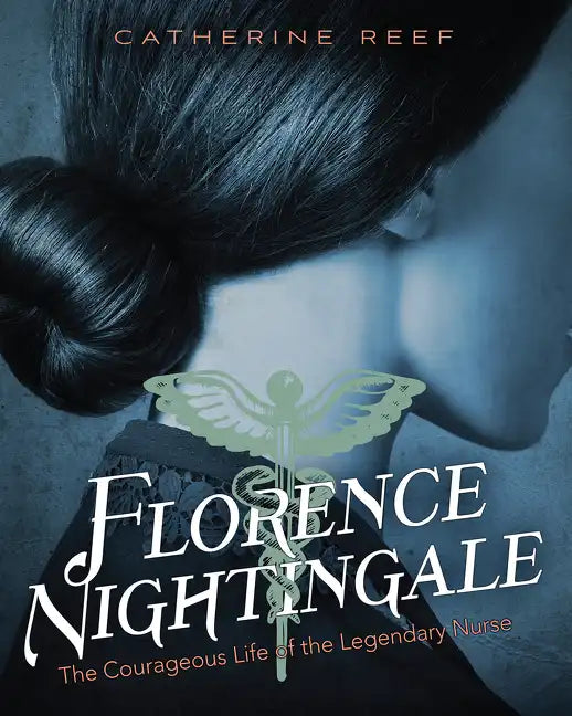 Florence Nightingale: The Courageous Life of the Legendary Nurse - Hardcover