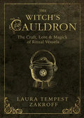 The Witch's Cauldron: The Craft, Lore & Magick of Ritual Vessels - Paperback
