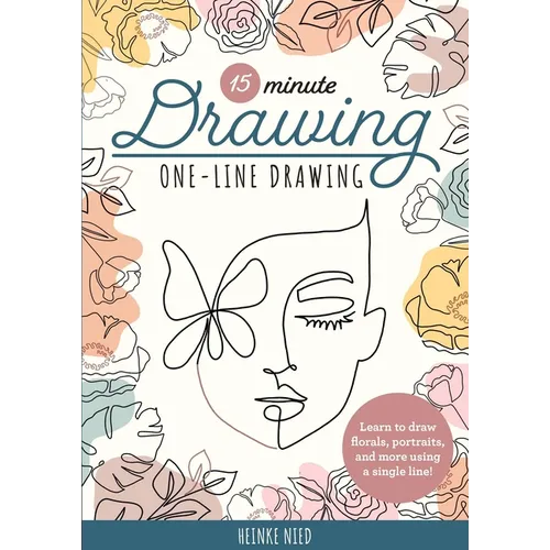 15-Minute Drawing: One-Line Drawing: Learn to Draw Florals, Portraits, and More Using a Single Line! - Paperback