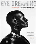 Eye Dreaming: Photographs by Anthony Barboza - Hardcover