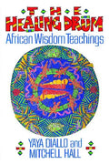 The Healing Drum: African Wisdom Teachings - Paperback