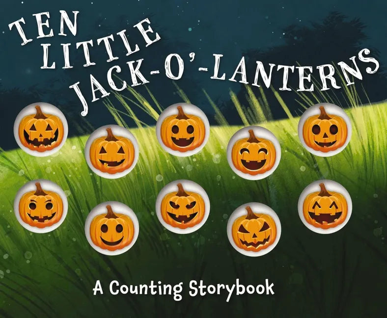 Ten Little Jack O Lanterns: A Magical Counting Storybook 1 - Board Book