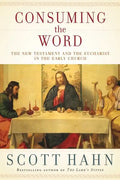 Consuming the Word: The New Testament and the Eucharist in the Early Church - Hardcover