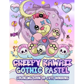 Creepy Kawaii Gothic Pastel: Coloring Book Of Cute Horrors - Paperback