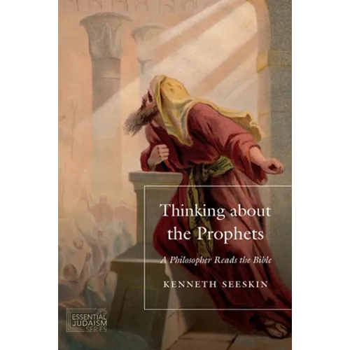 Thinking about the Prophets: A Philosopher Reads the Bible - Paperback