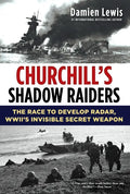 Churchill's Shadow Raiders: The Race to Develop Radar, World War II's Invisible Secret Weapon - Paperback