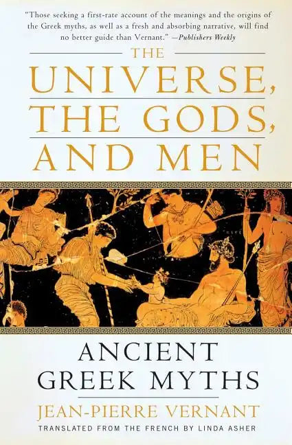 The Universe, the Gods, and Men: Ancient Greek Myths Told by Jean-Pierre Vernant - Paperback
