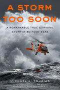 A Storm Too Soon (Young Readers Edition): A Remarkable True Survival Story in 80-Foot Seas - Paperback