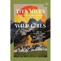 Wild Girls: How the Outdoors Shaped the Women Who Challenged a Nation - Hardcover