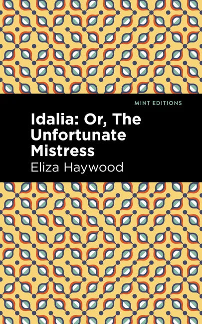 Idalia: ;Or, the Unfortunate Mistress - Hardcover