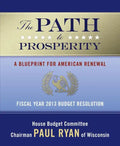 The Path to Prosperity: A Blueprint for American Renewal: Fiscal Year 2013 Budget Resolution - Paperback