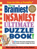 The Brainiest Insaniest Ultimate Puzzle Book!: 250 Wacky Word Games, Mystifying Mazes, Picture Puzzles, and More to Boggle Your Brain - Paperback