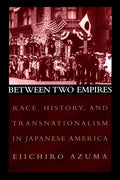 Between Two Empires: Race, History, and Transnationalism in Japanese America - Paperback