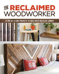 The Reclaimed Woodworker: 21 One-Of-A-Kind Projects to Build with Recycled Lumber - Paperback