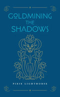Goldmining the Shadows - Hardcover