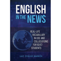 English in the News: Real-life Vocabulary in Use and Collocations for B2/C1 Students - Paperback
