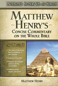 Matthew Henry's Concise Commentary on the Whole Bible: His Classic Writings. His Study Outlines. Pure and Simple...Matthew Henry - Hardcover