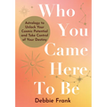 Who You Came Here to Be: Astrology to Unlock Your Cosmic Potential and Manifest Your Destiny - Paperback