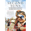 Second Suns: Two Trailblazing Doctors and Their Quest to Cure Blindness, One Pair of Eyes at a Time - Paperback