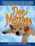 Dog Massage: A Whiskers-To-Tail Guide to Your Dog's Ultimate Petting Experience - Paperback