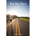 Run Your Race: Reflections of My Life, My Love and My Lord - Paperback