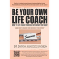 Be Your Own Life Coach: How To Life Coach Yourself Into What You Want - Paperback