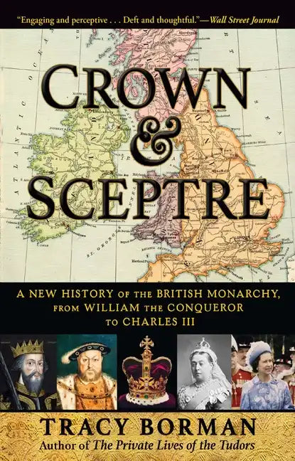 Crown & Sceptre: A New History of the British Monarchy, from William the Conqueror to Charles III - Paperback