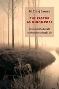 The Pastor as Minor Poet: Texts and Subtexts in the Ministerial Life - Paperback