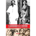 Sri Aurobindo and the Mother: Glimpses of Their Experiments, Experiences and Realisations - Paperback