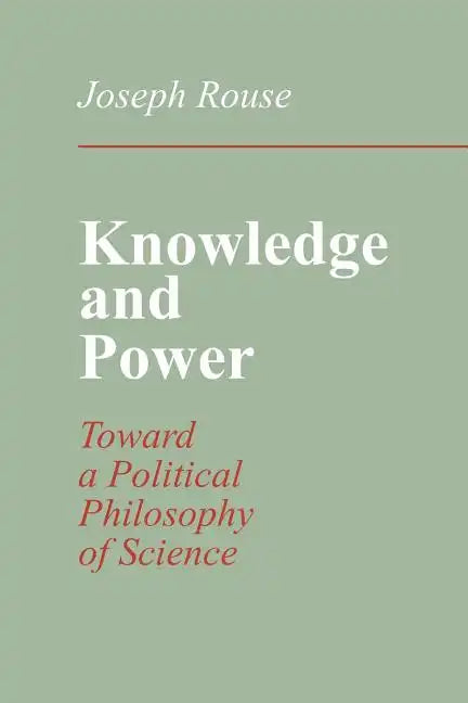 Knowledge and Power: Toward a Political Philosophy of Science - Paperback