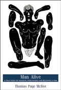 Man Alive: A True Story of Violence, Forgiveness and Becoming a Man - Paperback