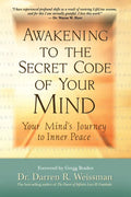 Awakening to the Secret Code of Your Mind: Your Mind's Journey to Inner Peace - Paperback