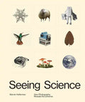 Seeing Science: How Photography Reveals the Universe - Hardcover