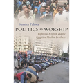 Politics as Worship: Righteous Activism and the Egyptian Muslim Brothers - Hardcover