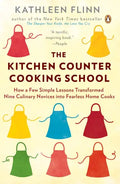 The Kitchen Counter Cooking School: How a Few Simple Lessons Transformed Nine Culinary Novices Into Fearless Home Cooks - Paperback