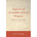 Aspects of Assemblies of God Origins: Exploring Narratives, Theologies, and Issues from the Early Years - Paperback